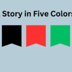 A Story in Five Colors – and simplify, simplify!